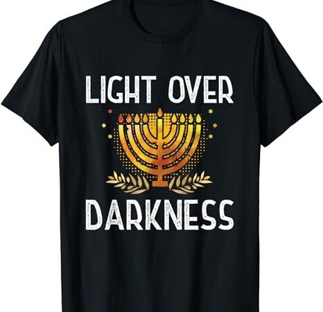 Hanukkah chanukah 2023 – light over darkness – jewish gift t-shirt