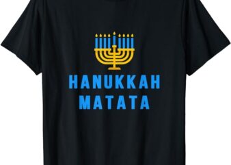 Hanukkah Matata Funny Sarcastic Hanukkah Chanukah Quote Gift T-Shirt