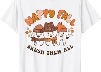 Happy Fall Brush Them All Dentist Teeth Thanksgiving Squad T-Shirt