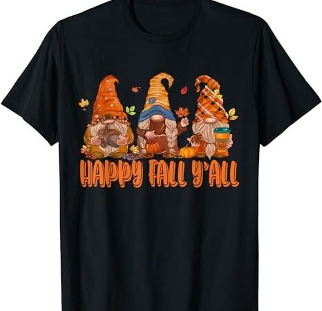 Happy fall yall thanksgiving pumpkin autumn gnome men women t-shirt t-shirt png file