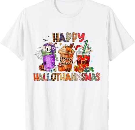 Happy hallothanksmas halloween coffee latte thanksgiving t-shirt png file Happy hallothanksmas halloween coffee latte thanksgiving t-shirt png file