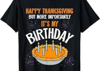 Happy Thanksgiving It’s My Birthday Shirt Kids Pumpkin Pie T-Shirt