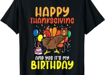 Happy Thanksgiving My Birthday Thanksgiving Boys Girls Kids T-Shirt