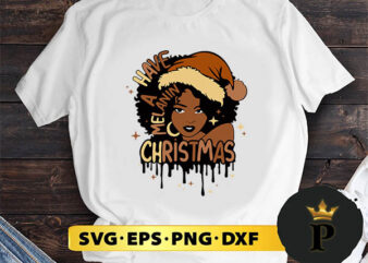 Have A Melanin Christmas Black-Woman SVG, Merry Christmas SVG, Xmas SVG PNG DXF EPS graphic t shirt