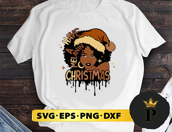 Have A Melanin Christmas Black-Woman SVG, Merry Christmas SVG, Xmas SVG PNG DXF EPS