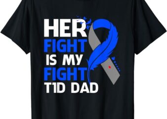 Her Fight Is My Fight T1D Dad Type 1 Diabetes Awareness T-Shirt