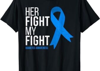 Her Fight is My Fight Diabetes Awareness T1D Type 1 T-Shirt PNG File