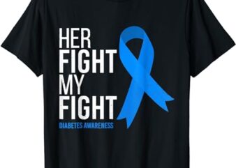 Her Fight is My Fight Diabetes Awareness Vintage T-Shirt