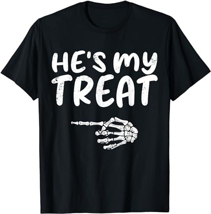 He’s my treat skeleton hand funny halloween costume couples t-shirt png file