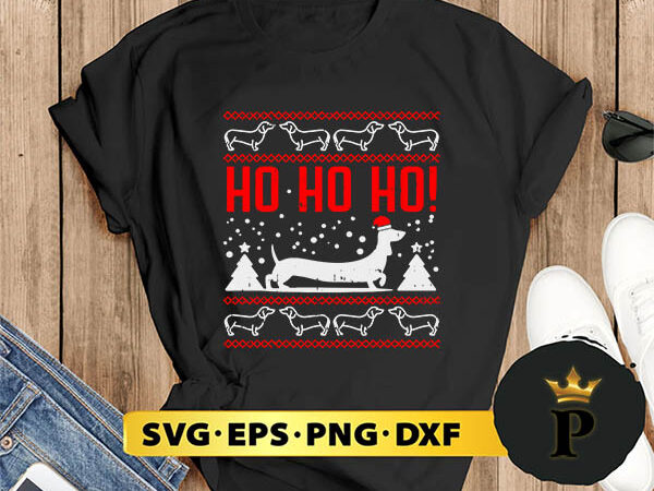 Ho ho dachshund santa ugly christmas svg, merry christmas svg, xmas svg png dxf eps graphic t shirt