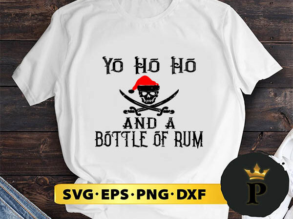 Holiday pirate yo ho ho bottle of rum christmas svg, merry christmas svg, xmas svg png dxf eps graphic t shirt
