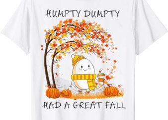 Humpty Dumpty Had A Great Fall Thanksgiving Autumn Halloween T-Shirt PNG File
