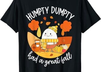 Humpty Dumpty had a great fall T-Shirt PNG File