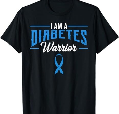 I am a diabetes warrior awareness ribbon diabetic dm gift t-shirt png file I am a diabetes warrior awareness ribbon diabetic dm gift t-shirt png file