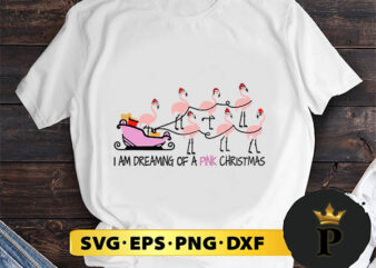 I Am Dreaming Of A Pink Christmas SVG, Merry Christmas SVG, Xmas SVG PNG DXF EPS t shirt design for sale