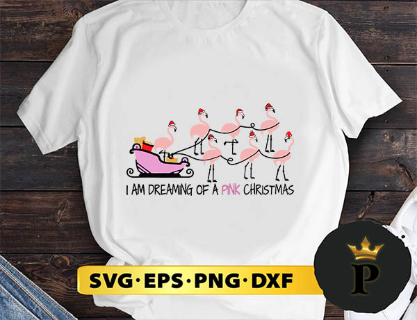 I Am Dreaming Of A Pink Christmas SVG, Merry Christmas SVG, Xmas SVG PNG DXF EPS