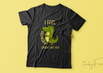I feel hungry when I see you | Funny Foody People design for sale