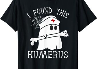 I Found This Humerus Funny Ghost Nurse Halloween T-Shirt PNG File