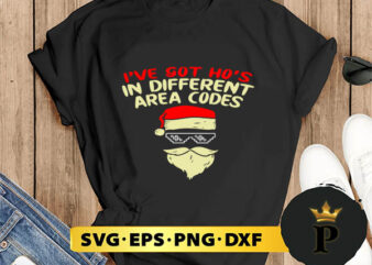 I Got Ho’s In Different Area Codes Christmas SVG, Merry Christmas SVG, Xmas SVG PNG DXF EPS t shirt design for sale