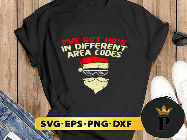 I got ho’s in different area codes christmas svg, merry christmas svg, xmas svg png dxf eps t shirt design for sale