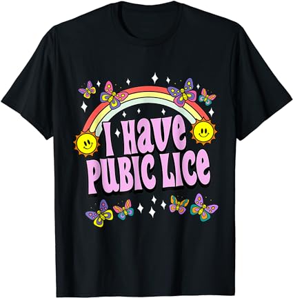 I have pubic lice funny retro offensive inappropriate meme t-shirt