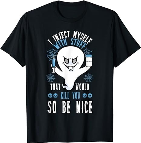 I Inject Myself With Stuff That Would Kill You So Be Nice T-Shirt PNG File