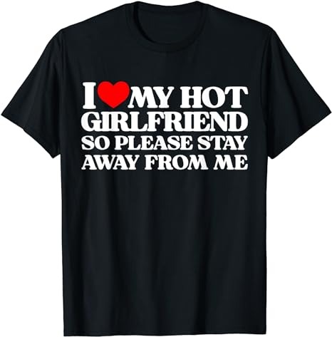 I Love My Girlfriend I Love My Hot Girlfriend So Stay Away T-Shirt PNG File