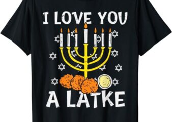 I Love You A Latke Menorah Jewish Hanukkah Chanukah PJs T-Shirt PNG File