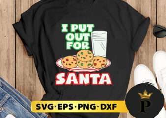 I Put Out For Santa SVG, Merry Christmas SVG, Xmas SVG PNG DXF EPS t shirt design for sale