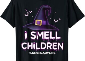 I Smell Children Lunch Lady Life Halloween for Lunch Lady T-Shirt PNG File