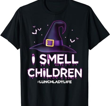 I smell children lunch lady life halloween for lunch lady t-shirt png file I smell children lunch lady life halloween for lunch lady t-shirt png file