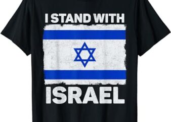 I Stand With Israel Israel Flag Patriotic Israel T-Shirt