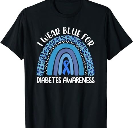 I wear blue for diabetes awareness support rainbow leopard t-shirt png file