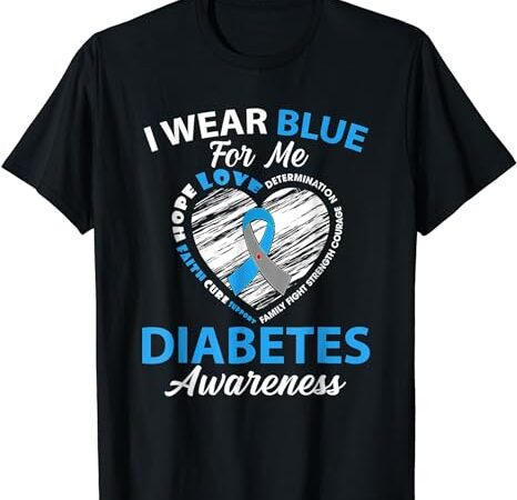 I wear blue for me type 1 diabetes awareness month warrior t-shirt