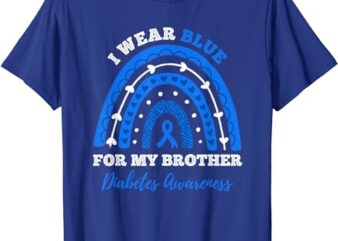 I Wear Blue For My Brother T1D Type 1 Diabetes Awareness T-Shirt