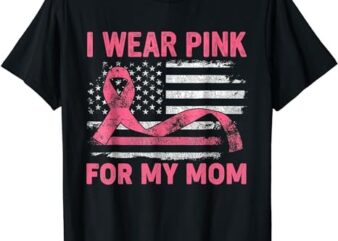 I Wear Pink For My Mama American Breast Cancer Support Squad T-Shirt PNG File