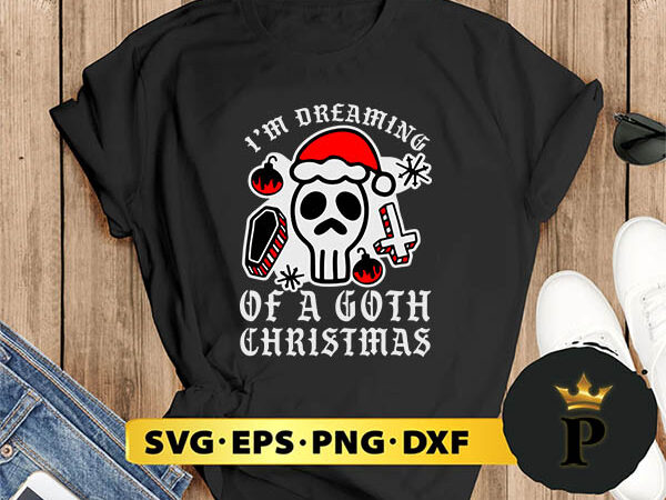 I’m dreaming of a goth christmas svg, merry christmas svg, xmas svg png dxf eps t shirt design for sale
