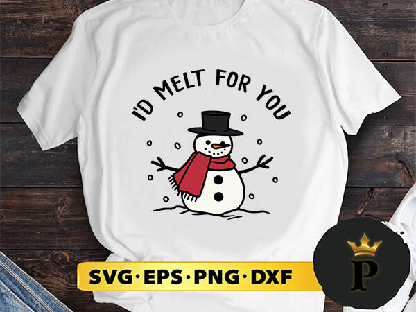 I’d melt for you layered snowman svg, merry christmas svg, xmas svg png dxf eps t shirt design for sale
