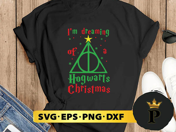 I’m dreaming of a hogwarts christmas svg, merry christmas svg, xmas svg png dxf eps t shirt design for sale