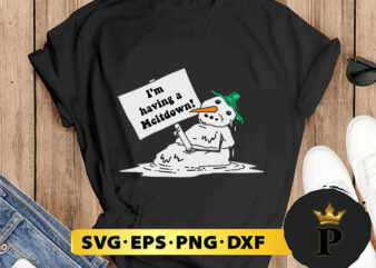 I’m Having A Meltdown Funny Snowman SVG, Merry Christmas SVG, Xmas SVG PNG DXF EPS