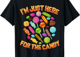 I’m Just Here For The Candy Funny Halloween Pun T-Shirt PNG File