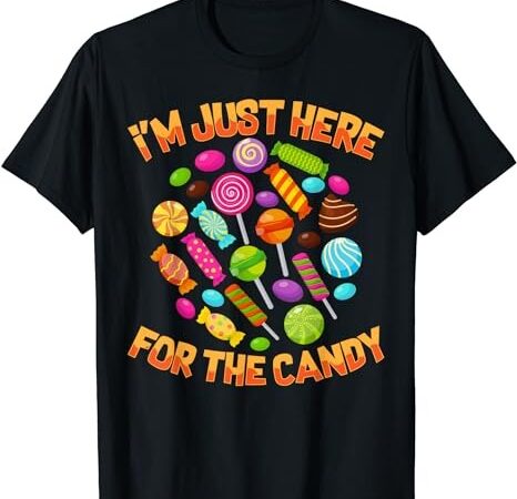 I’m just here for the candy funny halloween pun t-shirt png file