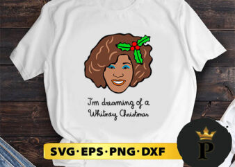 I’m dreaming of a Whitney Christmas SVG, Merry Christmas SVG, Xmas SVG PNG DXF EPS t shirt design for sale