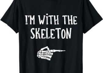 I’m with the skeleton matching couple costume halloween T-Shirt PNG File