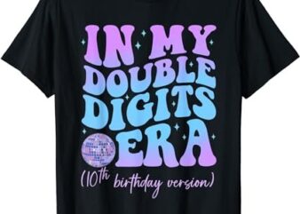 In My Double Digits Era 10th Birthday Version Groovy Retro T-Shirt PNG File