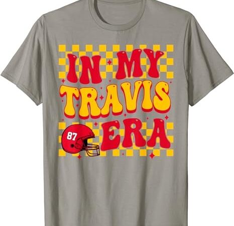 In my travis era retro groovy retro for men women t-shirt png file