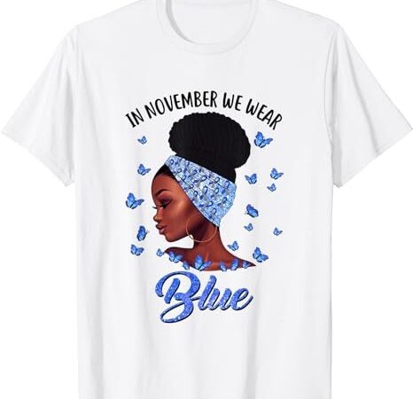 In november we wear blue black woman diabetes awareness t-shirt png file