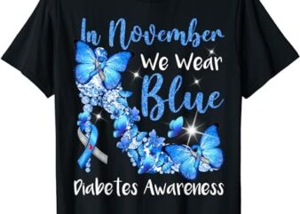 In November We Wear Blue Butterflies Diabetes Awareness T-Shirt PNG File