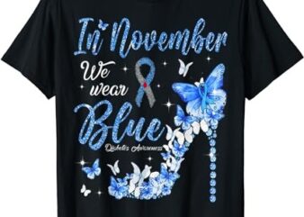 In November We Wear Blue Diabetes Awareness Butterflies Fun T-Shirt PNG File