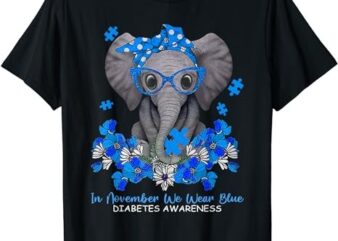 In November We Wear Blue Elephant Diabetes Awareness Gifts T-Shirt PNG File